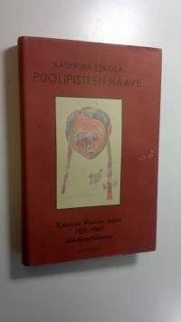 Puolipisteen haave : Katarina Haavion aineet jälkikirjoituksineen 1951-1960