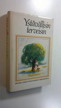 Ystävällisin terveisin : Opettaja-lehden novellikilpailun parhaimmistoa