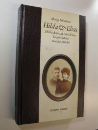 Hilda &amp; Elias : Hilda Aspin ja Elias Erkon kirjeenvaihtoa vuosilta 1884-88