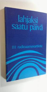 Lahjaksi saatu päivä : 111 radioaamuvartiota