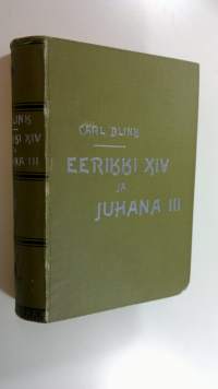 Eerikki XIV ja Juhana III : historiallis-romantillinen kertomus 1. osa, Veljesviha