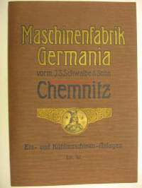 Maschinenfabrik Germania  vorm. J.S. SChwalbe &amp; Sohn Chemnitz Eis- und Kühlmaschinen - Anlagen -Uskomattoman upea ja hyväkuntoinen kylmälaitteiden toimittajan