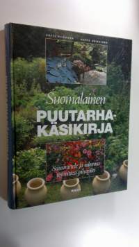 Suomalainen puutarhakäsikirja : suunnittele ja rakenna toiveittesi pihapiiri