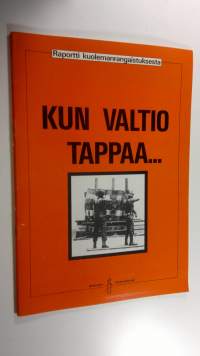 Kun valtio tappaa : raportti kuolemanrangaistuksesta