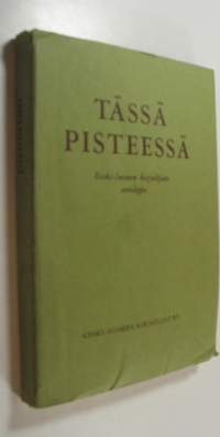 Tässä pisteessä : Keski-Suomen kirjailijain antologia