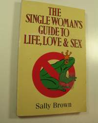 The Single Woman&#039;s Guide to Life, Love &amp; Sex