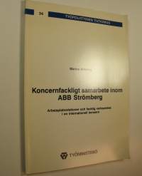 Konsernfackligt samarbete inom ABB Strömberg : arbetsplatsrelationer och facklig verksamhet i en internationell koncern