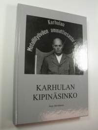 Karhulan kipinäsinko : sata vuotta metallityöväen ammattiyhdistystoimintaa Karhulassa (UUDENVEROINEN)