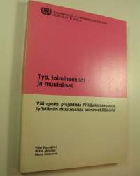 Työ, toimihenkilöt ja muutokset : väliraportti projektista Pitkäaikaisseuranta työelämän muutoksista toimihenkilöaloilla