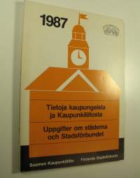 Tietoja kaupungeista ja kaupunkiliitosta = Uppgifter om städerna och stadsförbundet 1987