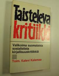 Taisteleva kritiikki : valikoima suomalaista sosialistista kirjallisuuskritiikkiä
