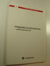 Työhallinnon julkaisu 71 : Integraation ja työmarkkinat -seminaariluettelot 11.-12.4.1994