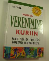 Korkea verenpaine kuriin : kaikki mitä sinun on tiedettävä korkeasta verenpaineesta