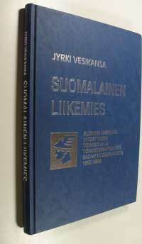 Suomalainen liikemies : Suomen liikemies-yhdistyksen toimintaa ja toimintaympäristöä sadan vuoden ajalta 1896-1996