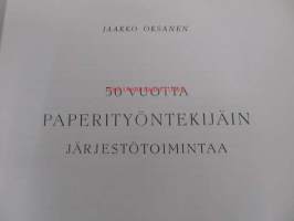 50 vuotta paperityöntekijäin järjestötoimintaa