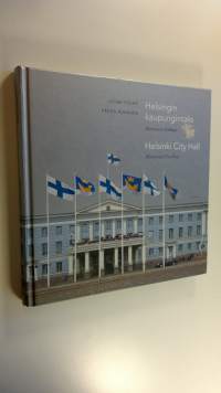 Helsingin kaupungintalo : historiaa ja herkkuja = Helsinki City Hall : history and fine food