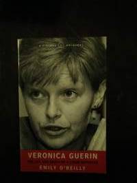 Veronica Guerin. The Life and Death of A Crime Reporter