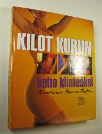 Kilot kuriin : keho kiinteäksi
