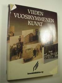 Viiden vuosikymmenen kuvat : Invalidiliitto 1938-1988