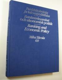 Pankkitoiminta ja talouspolitiikka = Bankverksamhet och ekonomisk politik = Banking and economic policy