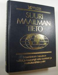 Suuri maailmantieto : maantieteen hakuteos : valtiot ja kaupungit sekä luonnon- ja matkailunähtävyydet