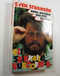 Anna anteeksi eno että katosin, eli, Seikkailu Euroopassa