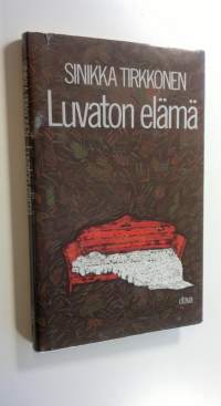 Luvaton elämä : novelleja