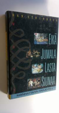 Eikä Jumala lasta siunaa : Manhattanin varjoissa