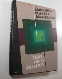 Kohtaamispaikkana Akateeminen : ensimmäiset sata vuotta = Träffpunkt Akademen : de första hundra åren (ERINOMAINEN)