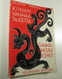 Kiinan vanhaa taidetta : Suomen taideyhdistyksen 110-vuotisnäyttely : näyttelyn järjestäneet Suomen taideyhdistys ja Nationalmuseum, Tukholma, avustajinaan Staten...