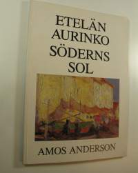 Etelän aurinko = Söderns sol : Amos Anderson