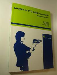Nuoret ja työ 2006 -barometri : taulukkoraportti (ERINOMAINEN)