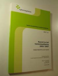 Nuoret ja työ -toimintaohjelma 2002-2007 : loppuraportti ja arviointi