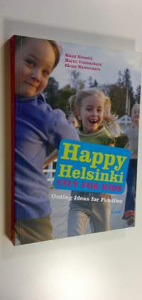 Happy Helsinki : city for kids : outing ideas for families (UUSI)