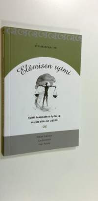 Elämisen rytmi : kohti tasapainoa työn ja muun elämän välillä (ERINOMAINEN)