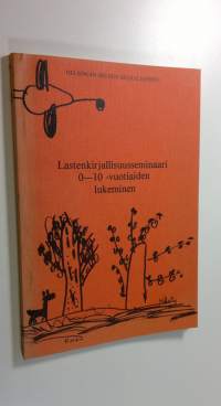 Lastenkirjallisuusseminaari : 0 - 10 -vuotiaiden lukeminen