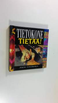 Tietokone tietää!