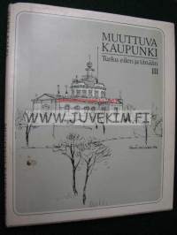 Muuttuva kaupunki. Turku eilen ja tänään III (paperikannet. Ensipainos 1976)