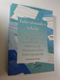 Tulevaisuuden tekijät : Visetintäalan kehitystrendit,ammatit, osaamisvaateet ja työvoimantarve 2000-luvun kynnyksellä