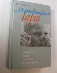 Mahdollisuuksien lapsi : näkökulmia kodin ja koulun kasvatustyöhön