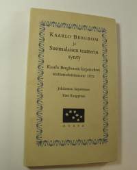 Kaarlo Bergbom ja suomalaisen teatterin synty : Kaarlo Bergbomin kirjoitukset teatterioloistamme 1872