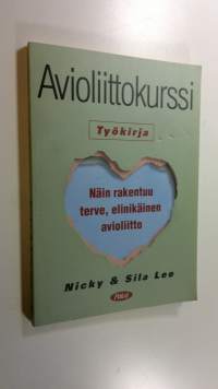 Avioliittokurssi : työkirja : näin rakentuu terve, elinikäinen avioliitto