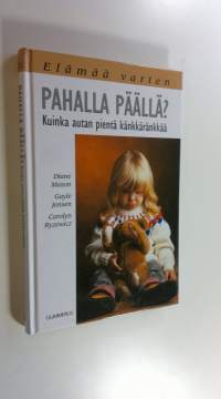 Pahalla päällä : kuinka autan pientä känkkäränkkää