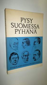 Pysy Suomessa pyhänä : Suomalaisen kirjallisuuden seuran esimiesten puheita vuosina 1834-1946