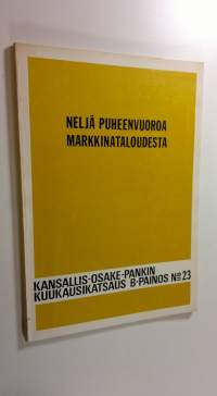 Neljä puheenvuoroa markkinataloudesta : (esitelmä Lahden kauppakamarin syyskokouksessa 4111975)