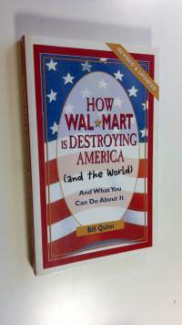 How Wal-Mart is destroying America (and the world) and what you can do about it (UUDENVEROINEN)