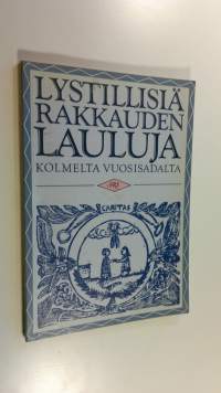 Lystillisiä rakkauden lauluja kolmelta vuosisadalta