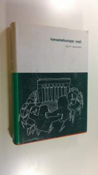 Kansanedustajan rooli : tutkimus kansanedustajien suhtautumisesta edustajantoimeensa vuoden 1969 valtiopäivillä