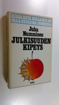 Julkisuuden kipeys : kirja siitä, millaista on olla kuuluisa Suomessa