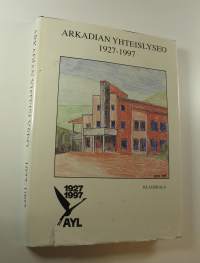Arkadian yhteislyseo 1927-1997 : Arkadian yhteislyseon ja sen edeltäjäkoulujen 70-vuotisjuhlakirja